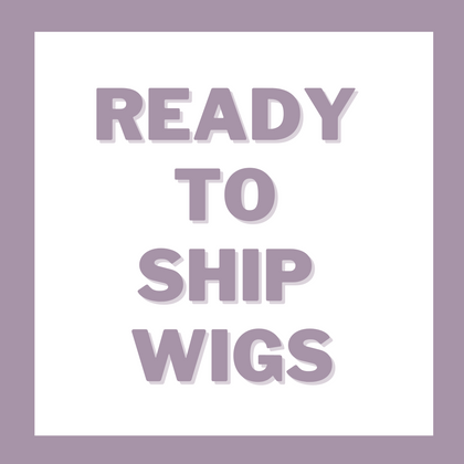 READY TO SHIP WIGS