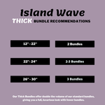 Island Wave Bundle Deal (THICK)